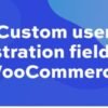 Custom-User-Registration-Fields-for-WooCommerce